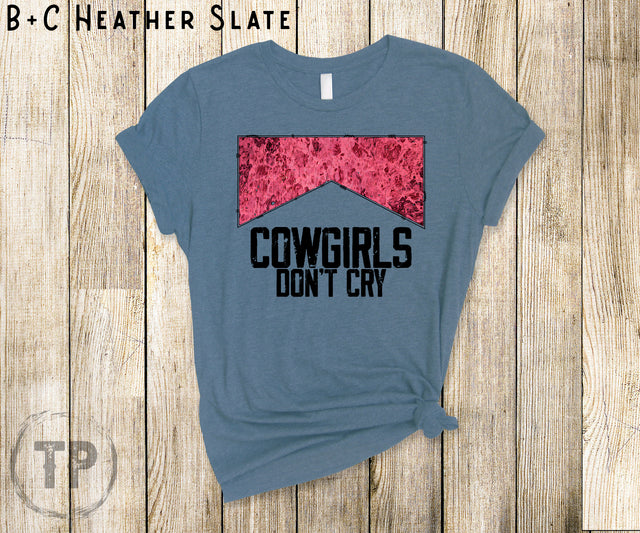 Cowgirls Don't Cry  (ULTRA SOFT DTF)