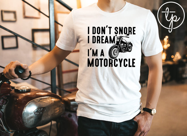 I don't snore I dream I'm a motorcycle (ULTRA SOFT DTF)