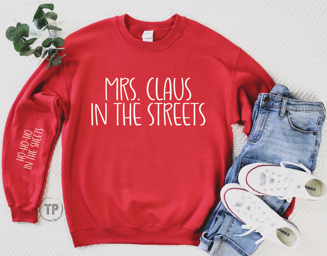Mrs. Claus in the Streets Ho Ho Ho in the Sheets (ULTRA SOFT DTF)
