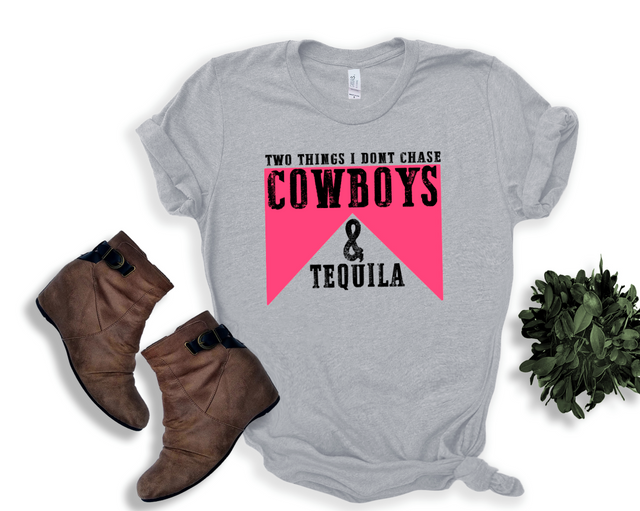 Two Things I Don't Chase Cowboys and Tequila (DTF/Dream Print)
