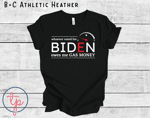 Whoever Voted for Biden owes me Gas Money. (ULTRA SOFT DTF)